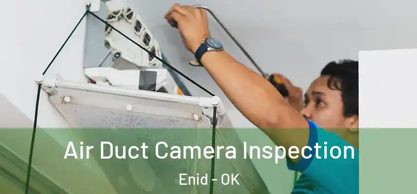  Air Duct Camera Inspection Enid - OK