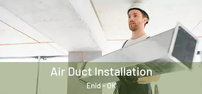  Air Duct Installation Enid - OK