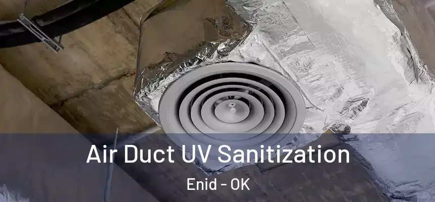  Air Duct UV Sanitization Enid - OK