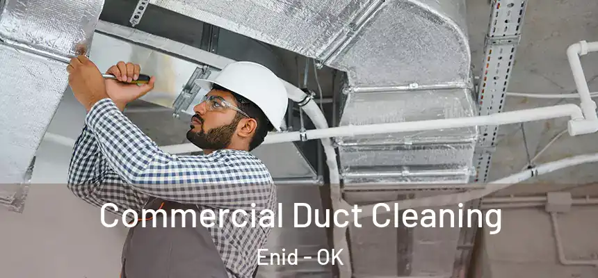  Commercial Duct Cleaning Enid - OK