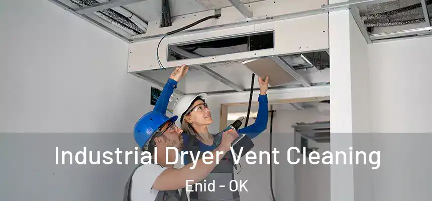  Industrial Dryer Vent Cleaning Enid - OK