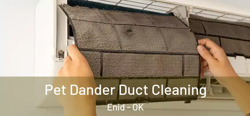  Pet Dander Duct Cleaning Enid - OK