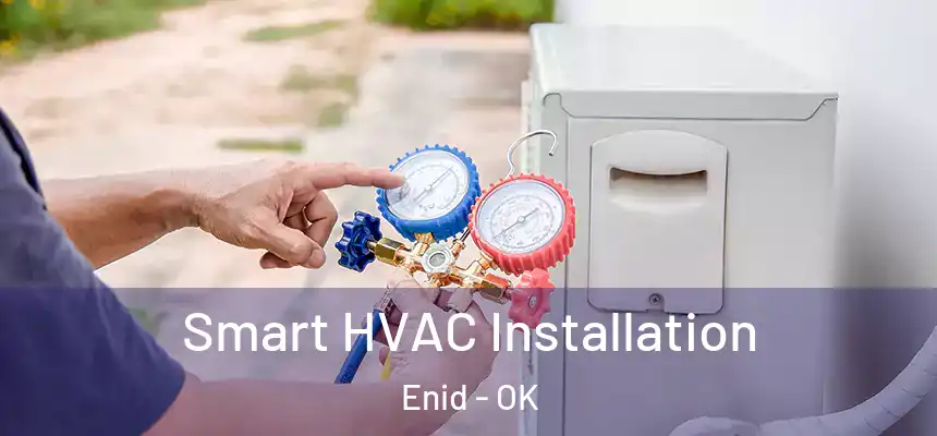  Smart HVAC Installation Enid - OK