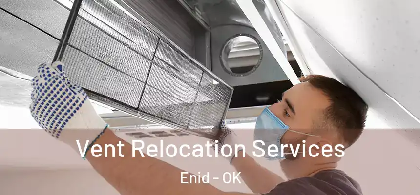  Vent Relocation Services Enid - OK
